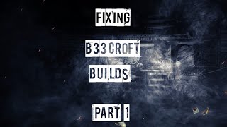 Fixing B33crofts Builds Part 1 [upl. by Narmak707]