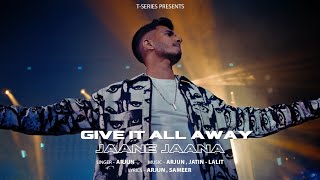 Give It All Away  Jaane Jaana Official Music Video  Arjun  New Hindi Song  TSeries [upl. by Emiaj989]