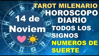 HOROSCOPO DE HOY 14 NOVIEMBRE 2024 Y NUMEROS DE LA SUERTE  TAROT MILENARIO [upl. by Standice415]