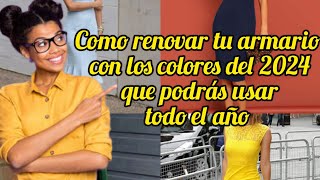 Como renovar tu armario con los colores del 2024 que podrás usar todo el año [upl. by Lorne]