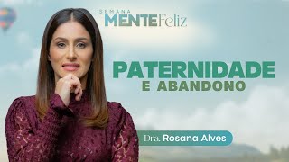 PATERNIDADE  Dra Rosana Alves  Semana Mente Feliz com doutorarosana [upl. by Harbed]