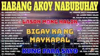 Habang Akoy Nabubuhay🎀Best Of OPM Love Songs 2023🎀All Original Tagalog Love Songs 2023 Playlist🎀 [upl. by Irrem]