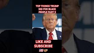 TOP THINGS TRUMP HAS DONE FOR BLACK PEOPLE PART 5 trump2024 [upl. by Ikim313]