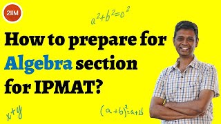 How to prepare for Algebra section for IPMAT  IPM 2021 amp IPM 2022  2IIM IPMAT Online Preparation [upl. by Ynohtn]