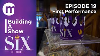 Building A Show  SIX  Episode 19 First Performance [upl. by Ecenahs]