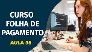 CURSO FOLHA DE PAGAMENTO – AULA 08 [upl. by Noillimaxam]