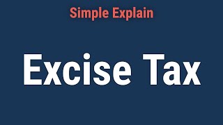 Excise Tax What It Is and How It Works [upl. by Niarfe]