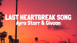 Ayra Starr  Last heartbreak song ft Giveon Lyrics [upl. by Teria]