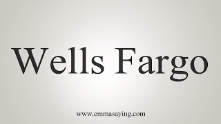 How To Say Wells Fargo [upl. by Iadahs]