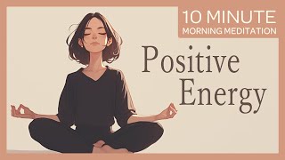 Positive Flow Moving with the Morning’s Energy  10Minute Morning Guided Meditation [upl. by Shannon548]