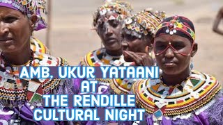 Amb ukur Yataani at the RENDILE NIGHT 2023 bomasofkenyalimited193 [upl. by Alicsirp685]