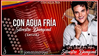 Con Agua Fria  Silvestre Dangond Letra [upl. by Cestar223]