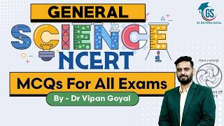 General Science For Competitive Exams l NCERT Science MCQs Class 6th to 12th  GS by Vipan Goyal [upl. by Einnej]