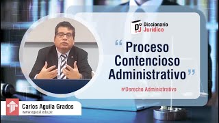 ¿Qué es el PROCESO CONTENCIOSO ADMINISTRATIVO  Derecho Administrativo  Diccionario Jurídico 40 [upl. by Latrice]