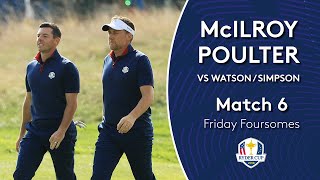 McIlroyPoulter vs WatsonSimpson  Friday Foursomes  2018 Ryder Cup [upl. by Leinadnhoj]