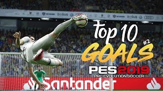 PES 2019  TOP 10 GOALS 2  HD [upl. by Suoicserp]