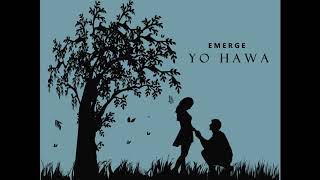 Yo Hawa  Emerge Official Audio [upl. by Rosen]