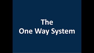 The one way system [upl. by Jenness698]