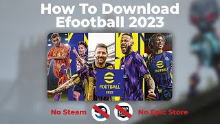 How To Download Efootball 2023 PC No Steam amp No Epic store required [upl. by Itirahc]