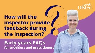 How will the inspector provide feedback during the inspection  Early years FAQs [upl. by Parthenia]