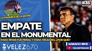 UN EMPATE LLENO DE POLÉMICAS  ¿FUE PENAL  VELEZ670 35 [upl. by Arodoeht71]