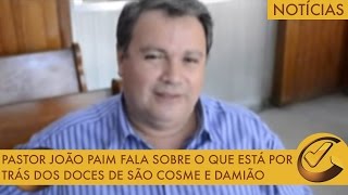 Pastor João Paim fala sobre o que está por trás dos doces de São Cosme e Damião [upl. by Pain829]