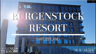 Exploring Bürgenstock Resort amp Spa The Ultimate Relaxation Getaway in Switzerland [upl. by Kandace]