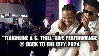 quotTOUCHLINE amp G TRILLquot Live Performance  BACK TO THE CITY 2024 [upl. by Eibrad136]