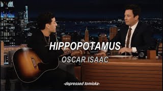 The Hippo Song  Oscar Isaac LYRICS [upl. by Latyrc656]