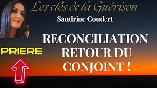 ✨Prière de Réconciliation amp Retour du conjoint e💫 Les clés de la guérison avec Sandrine 🫶 [upl. by Anawak248]