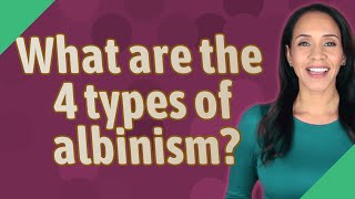 What are the 4 types of albinism [upl. by Mickelson226]