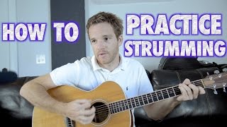 How to Practice Guitar Strumming [upl. by Hildegarde121]