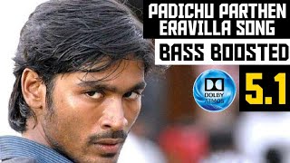 PADICHU PARTHEN ERAVILLA 51 BASS BOOSTED SONG  POLLADHAVAN  GVP  DOLBY  BAD BOY BASS CHANNEL [upl. by Ilana]