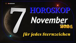 HOROSKOP FÜR DEN 7 NOVEMBER 2024 FÜR ALLE STERNZEICHEN [upl. by Adlesirk537]