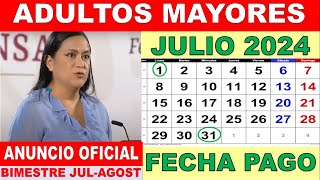 ðŸ“… FECHAS DE PAGO JULIO 2024 Adultos Mayores ANUNCIO OFICIAL ðŸš¨ Bimestre JULAGOS LETRA X LETRA Aprox [upl. by Kenzi22]