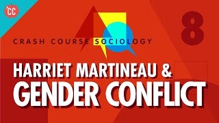 Harriet Martineau amp Gender Conflict Theory Crash Course Sociology 8 [upl. by Asilav]