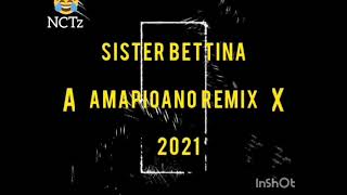 Sister Betina Amapioano Remix 2021 [upl. by Kantos]