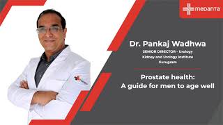 About Prostate Health  Dr Pankaj Wadhwa  Medanta Gurugram [upl. by Reisch]