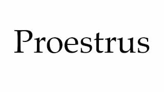 How to Pronounce Proestrus [upl. by Anaerol]