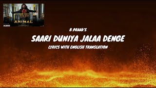 SAARI DUNIYA JALAA DENGE Song Lyrics English Translation  ANIMAL  Ranbir K Bobby D  B Praak [upl. by Ahsataj]