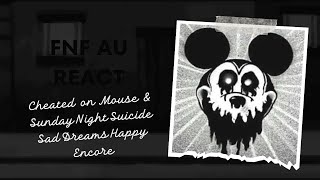 FNF AU React  FNF Cheated on Mouse amp Sunday Night Suicide Sad Dreams Happy Encore Mickey Mouse [upl. by Vina341]