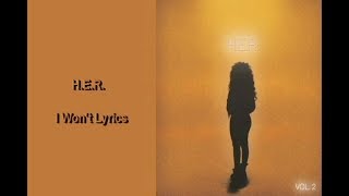 HER  I Wont Lyrics [upl. by Finstad]