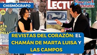 Revistas del Corazón El chamán de Marta Luisa y Las Campos [upl. by Negah]