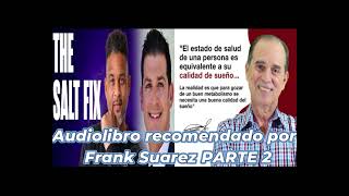 THE SALT FIX DR DINICOLANTONIO AUDIOLIBRO RECOMENDADO POR FRANK SUAREZ PARTE 2 [upl. by Yreme522]