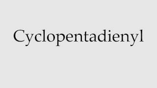 How to Pronounce Cyclopentadienyl [upl. by Birch]