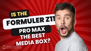 IS THE FORMULER Z11 PRO MAX THE BEST MEDIA BOX [upl. by Euqinmod]