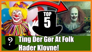 TOP 5 Ting Der Gør At Folk Hader Klovne [upl. by Ybrad]