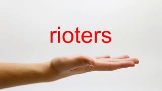 How to Pronounce rioters  American English [upl. by Lauryn]