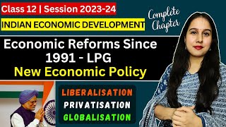 Economic Reforms Since 1991 New Economic Policy LPG  One shot  Indian Eco  Class 12 [upl. by Niwroc]