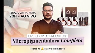 Live Shop De Produtos e Procedimento Ao Vivo  Campanha Micropigmentadora Completa [upl. by Nuyh]